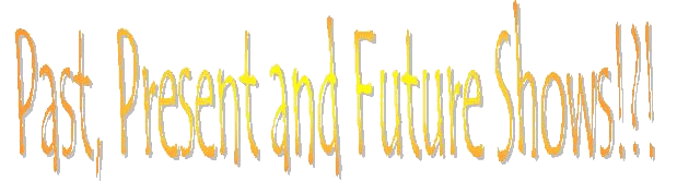 A List of Past Present and Future Shows